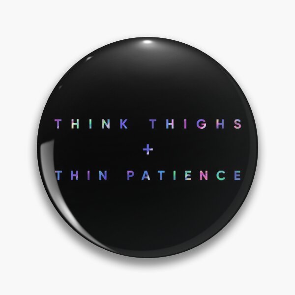 Item preview, Think Thighs + Thin Patience designed and sold by MouadbStore.
