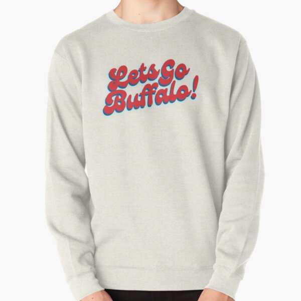 Let’s Go Buffalo! Buffalo Bills  Pullover Sweatshirt