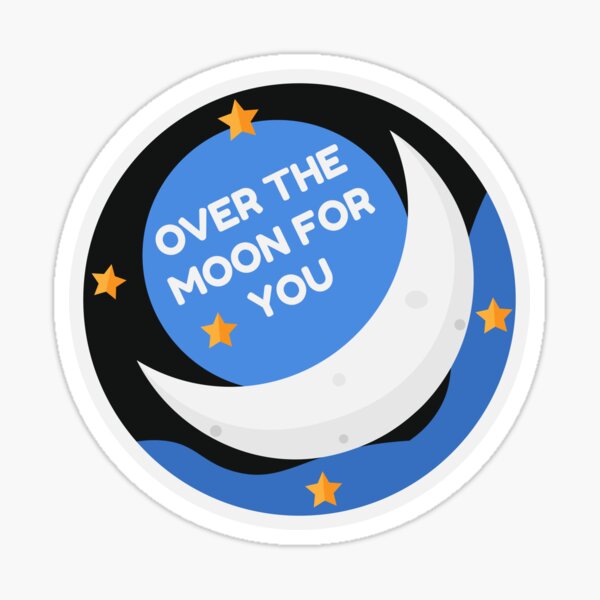 Over the moon for you Sticker for Sale by Nightlight0