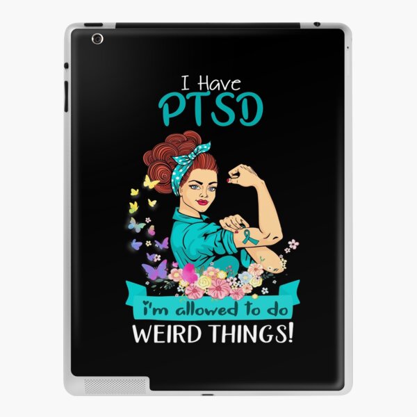 I Have PTSD I'm Allowed To Do Weird Things iPad Skin