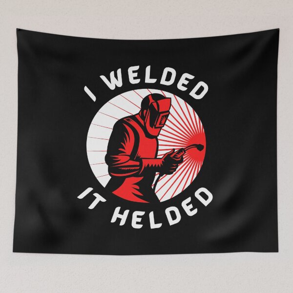 Item preview, I Welded It Helded designed and sold by LionKnightSky.