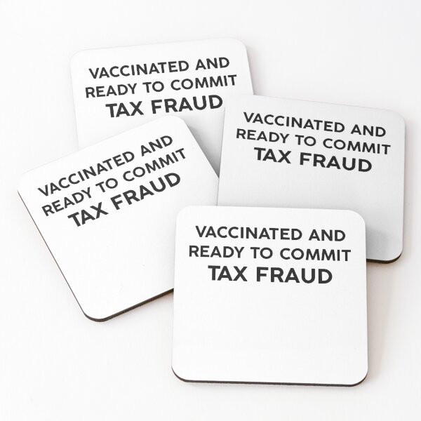 Item preview, Vaccinated And Ready To Commit Tax Fraud - Tax designed and sold by owenbaileyhii.
