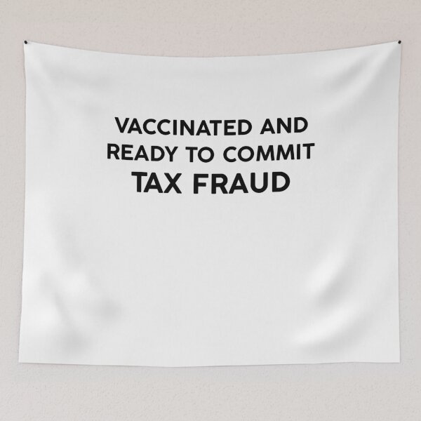 Item preview, Vaccinated And Ready To Commit Tax Fraud - Tax designed and sold by owenbaileyhii.