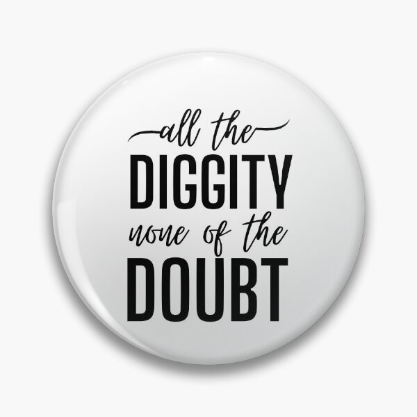 Item preview, All The Diggity None of The Doubt designed and sold by SweetAndSpice.