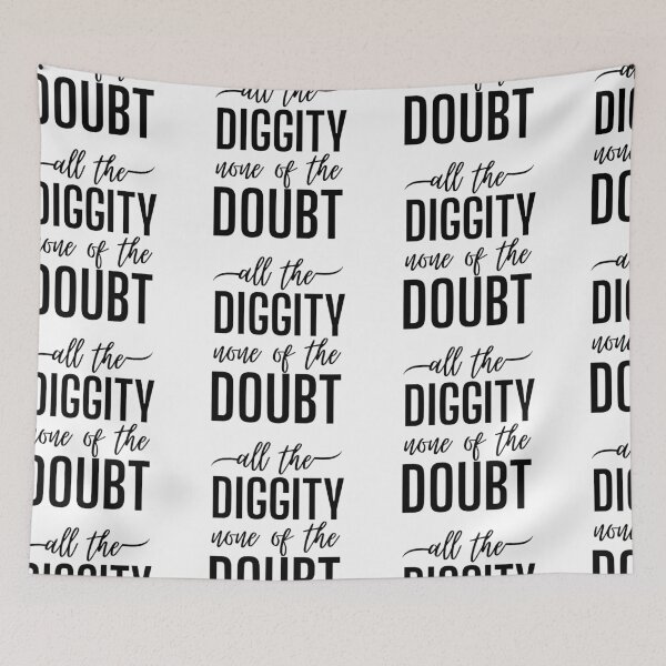 Item preview, All The Diggity None of The Doubt designed and sold by SweetAndSpice.