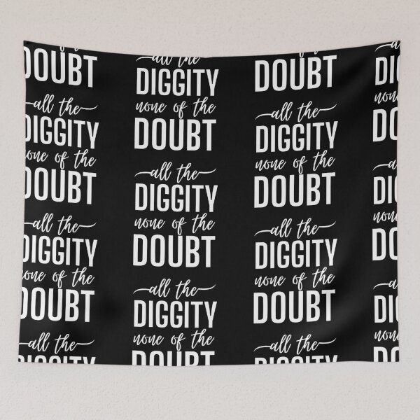Item preview, All The Diggity None of The Doubt designed and sold by SweetAndSpice.