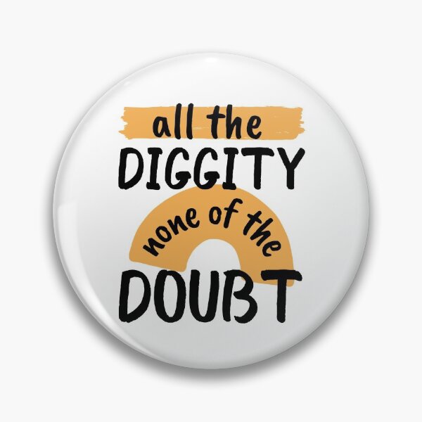 Item preview, All The Diggity None of The Doubt designed and sold by SweetAndSpice.