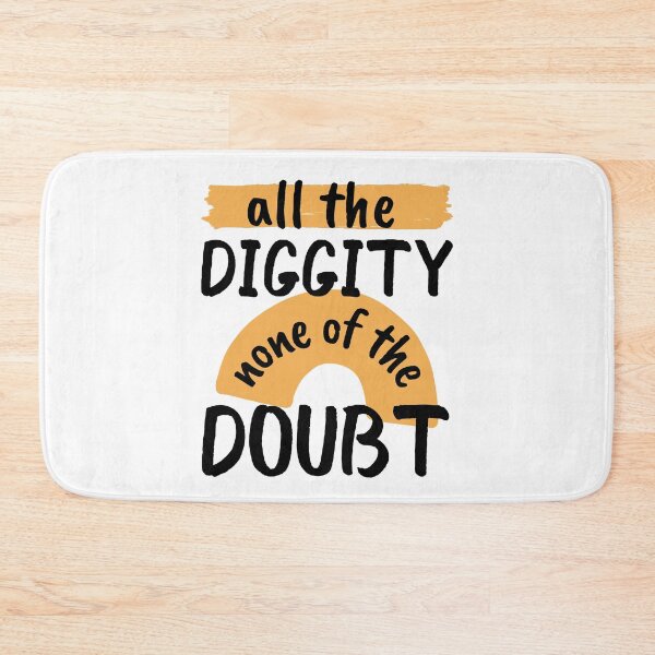 Item preview, All The Diggity None of The Doubt designed and sold by SweetAndSpice.