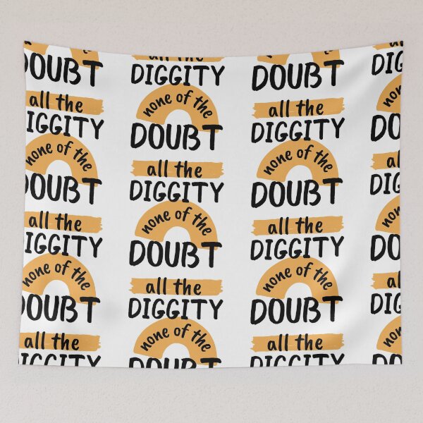 Item preview, All The Diggity None of The Doubt designed and sold by SweetAndSpice.