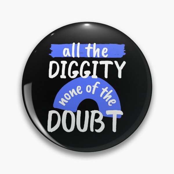Item preview, All The Diggity None of The Doubt designed and sold by SweetAndSpice.