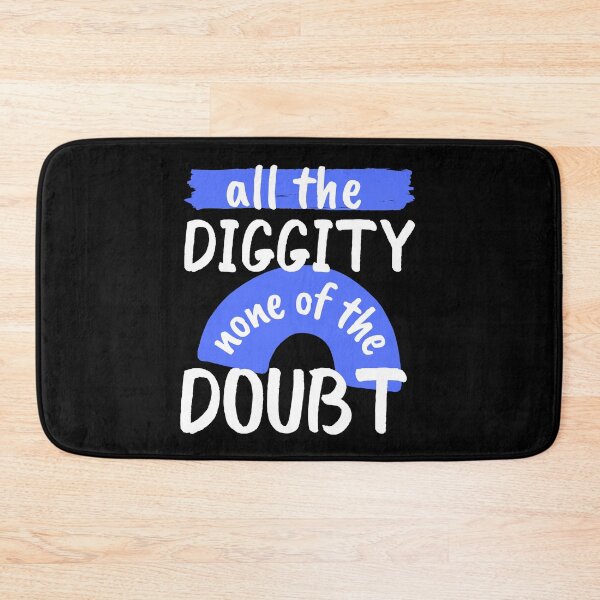 Item preview, All The Diggity None of The Doubt designed and sold by SweetAndSpice.