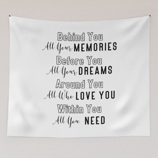 Item preview, Behind You All Your Memories Before You All Your Dreams Around You All Who Love You Within You All You Need designed and sold by miraipa.