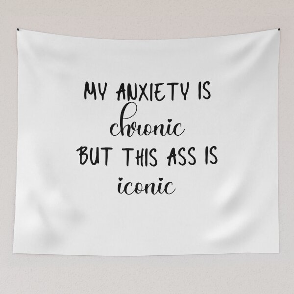 Item preview, My Anxiety is Chronic But This Ass is Iconic  designed and sold by miraipa.