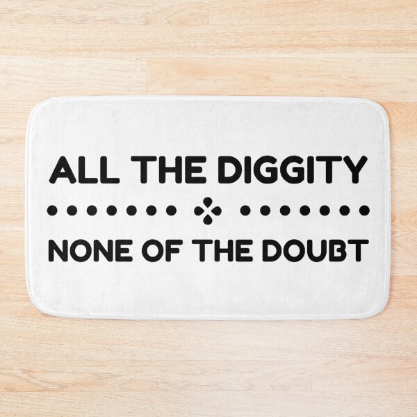 Item preview, All The Diggity None of The Doubt designed and sold by SweetAndSpice.