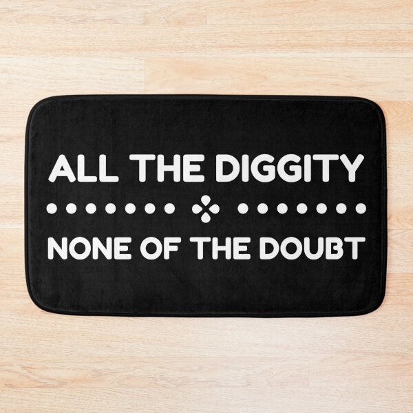 Item preview, All The Diggity None of The Doubt designed and sold by SweetAndSpice.