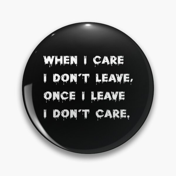 Item preview, When I Care I Don't Leave, Once I Leave I Don't Care designed and sold by InkonoStore.