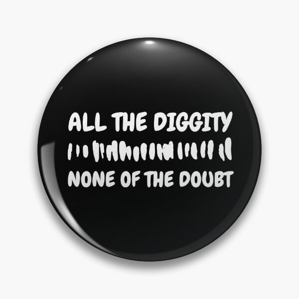 Item preview, All The Diggity None of The Doubt designed and sold by SweetAndSpice.