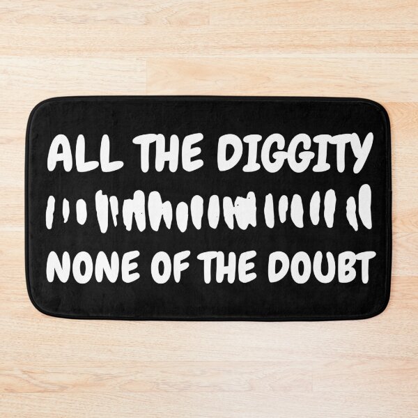 Item preview, All The Diggity None of The Doubt designed and sold by SweetAndSpice.