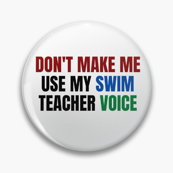 Item preview, Don't make me use my swim teacher voice designed and sold by melshirt-shop.
