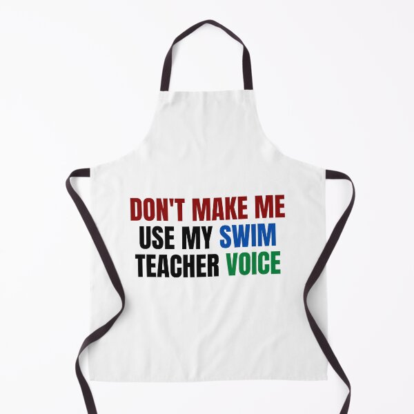 Item preview, Don't make me use my swim teacher voice designed and sold by melshirt-shop.
