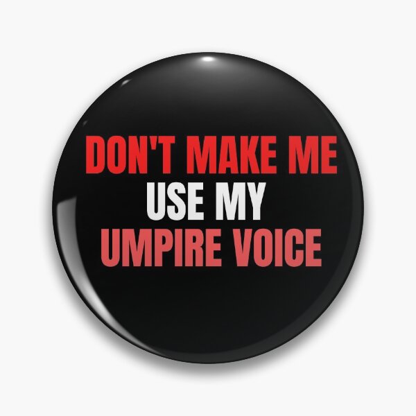 Item preview, don't make me use my umpire voice designed and sold by melshirt-shop.
