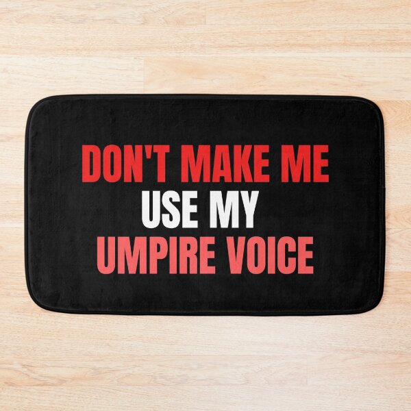 Item preview, don't make me use my umpire voice designed and sold by melshirt-shop.
