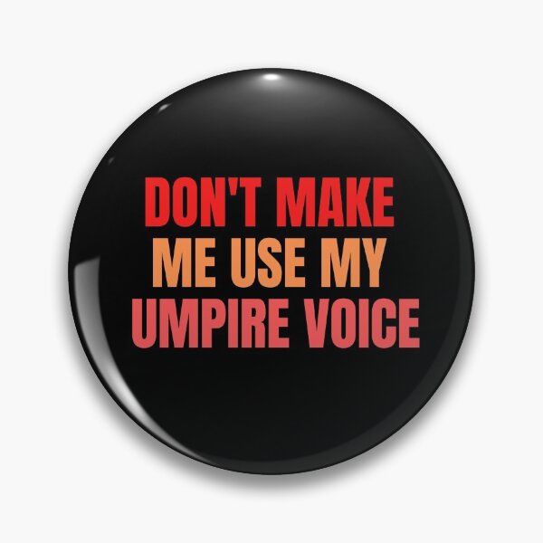 Item preview, don't make me use my umpire voice designed and sold by melshirt-shop.