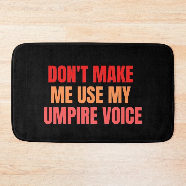 Item preview, don't make me use my umpire voice designed and sold by melshirt-shop.
