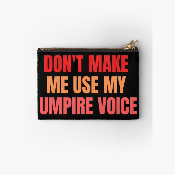 Item preview, don't make me use my umpire voice designed and sold by melshirt-shop.