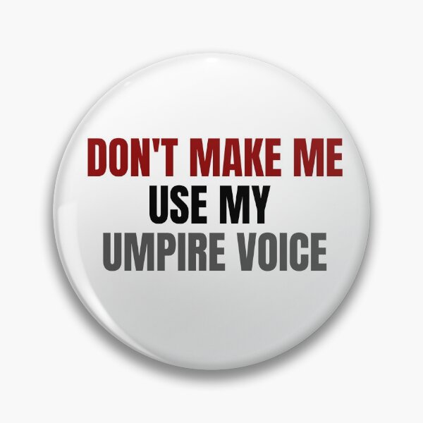 Item preview, Don't make me use my umpire voice designed and sold by melshirt-shop.