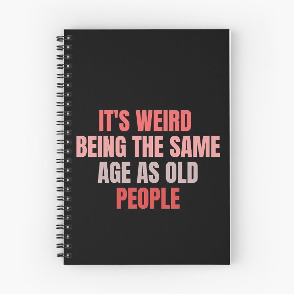 Item preview, it's weird  being the same age as old people designed and sold by melshirt-shop.
