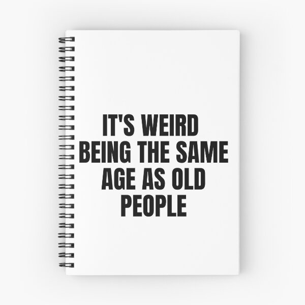 Item preview, it's weird  being the same age as old people designed and sold by melshirt-shop.