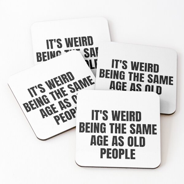 Item preview, it's weird  being the same age as old people designed and sold by melshirt-shop.