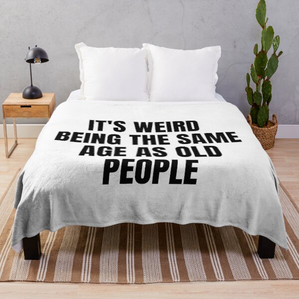 Item preview, it's weird  being the same age as old people designed and sold by melshirt-shop.