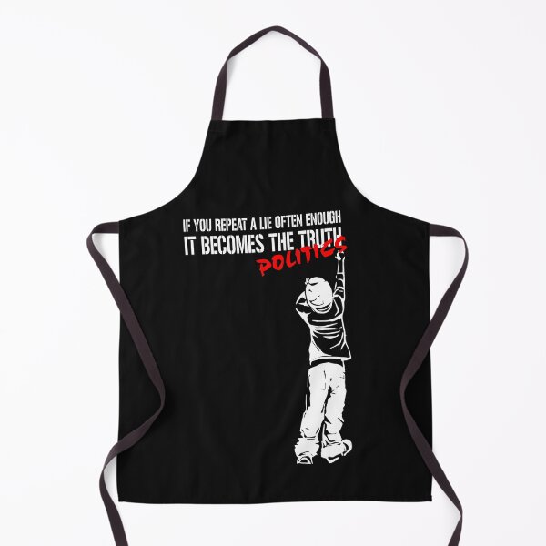 Item preview, If you repeat a lie often enough it becomes politics designed and sold by eiwo87.