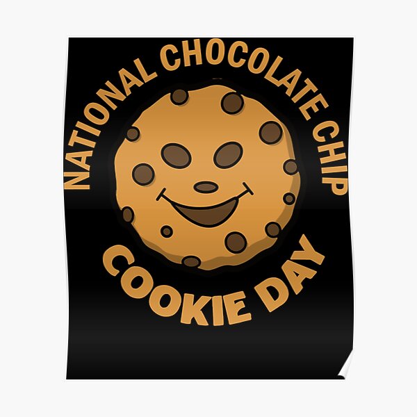 National Chocolate Chip Cookie Day Poster For Sale By Celinechamplin Redbubble