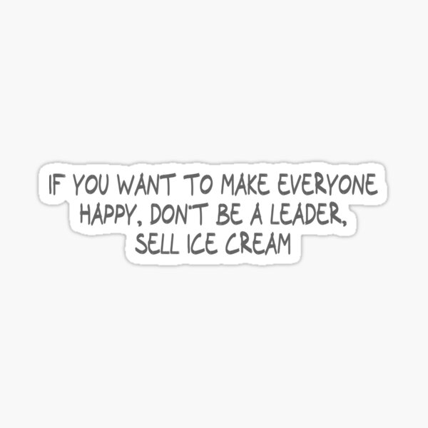 Item preview, If you want to make everyone happy, don't be a leader, sell ice cream designed and sold by CalvinMade.