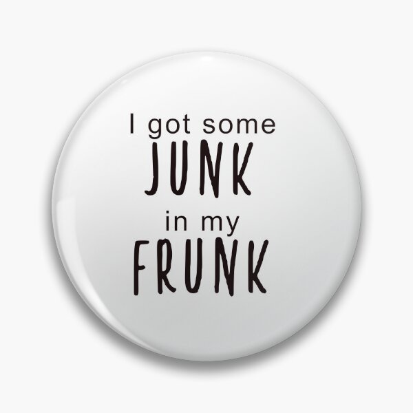 Item preview, I got some JUNK in my FRUNK designed and sold by DrippingBows.
