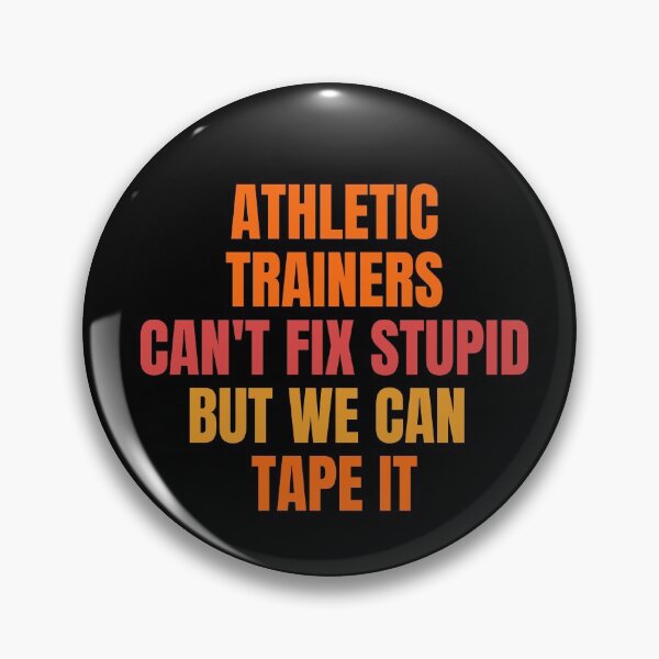 Item preview, athletic trainers can't fix stupid but we can  tape it designed and sold by melshirt-shop.