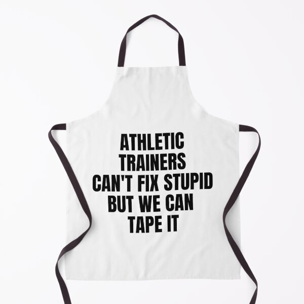 Item preview, Athletic trainers can't fix stupid but we can tape it designed and sold by melshirt-shop.