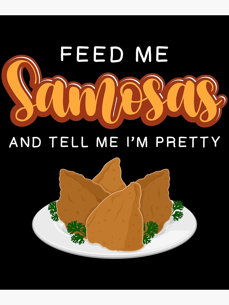 Funny Indian Samosa Food Lover Tell Me I’m Pretty design | Art Print