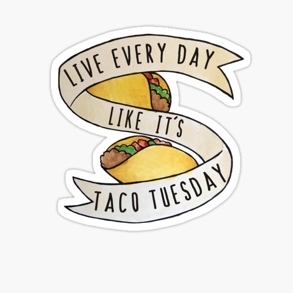 Taco Tuesday Humor Funny Food Inspirational Vinyl Sticker | Gifts Under 5  Dollars