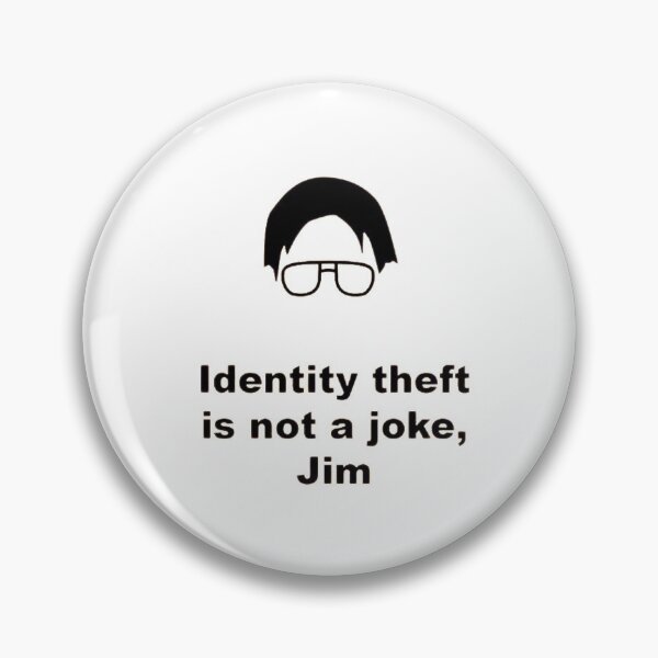 Item preview, "Identity theft is not a joke, Jim" - Dwight Schrute designed and sold by FreshCreations.