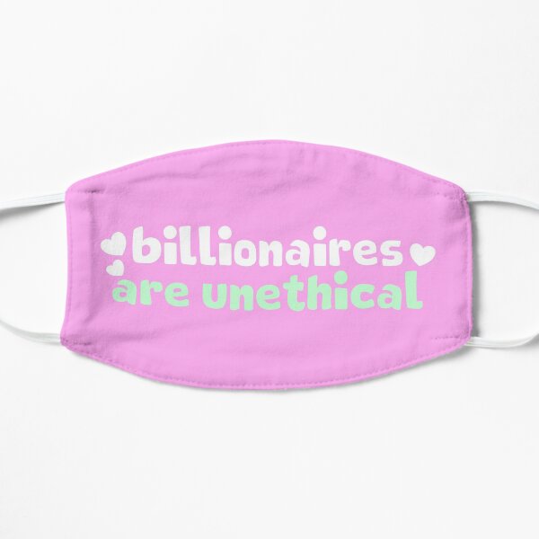 Billionaires Are Unethical Flat Mask