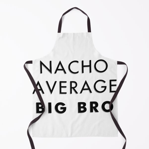 Item preview, Nacho average big bro designed and sold by keyword1.