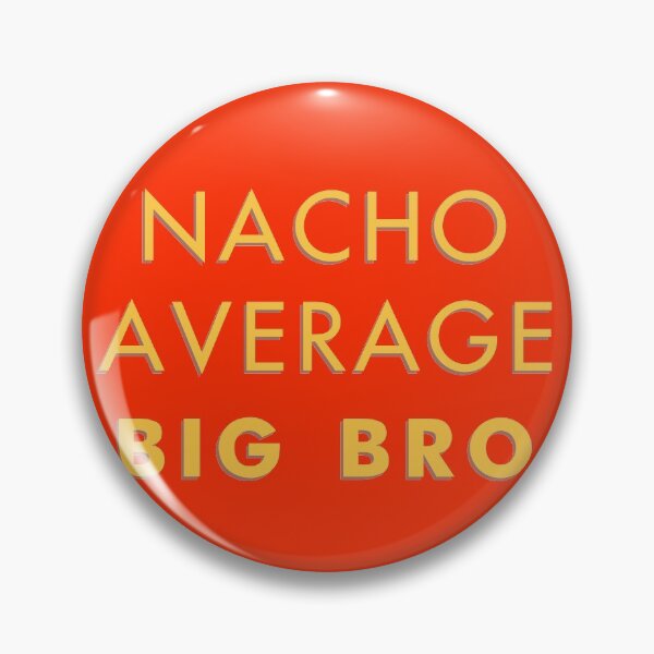 Item preview, Nacho average big bro designed and sold by keyword1.