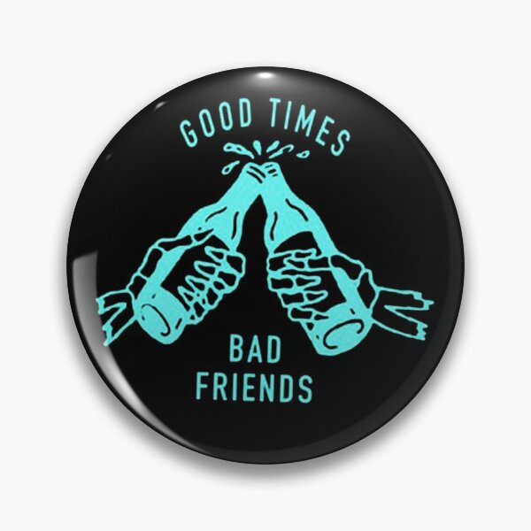 Item preview, Good Times Bad Friends designed and sold by dikialvian.