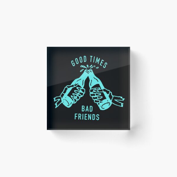 Item preview, Good Times Bad Friends designed and sold by dikialvian.