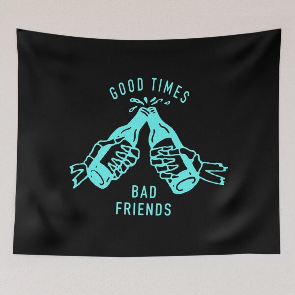 Item preview, Good Times Bad Friends designed and sold by dikialvian.