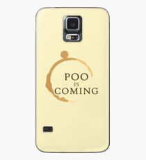 Poo Is Coming Case/Skin for Samsung Galaxy